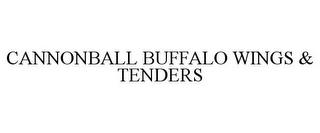 CANNONBALL BUFFALO WINGS & TENDERS trademark