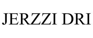 JERZZI DRI trademark