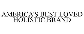 AMERICA'S BEST LOVED HOLISTIC BRAND trademark