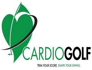 CARDIOGOLF TRIM YOUR SCORE. SHAPE YOUR SWING. trademark