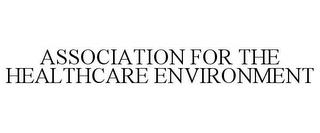 ASSOCIATION FOR THE HEALTHCARE ENVIRONMENT trademark