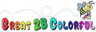 GREAT2BCOLORFUL trademark