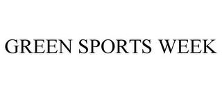 GREEN SPORTS WEEK trademark