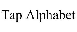 TAP ALPHABET trademark