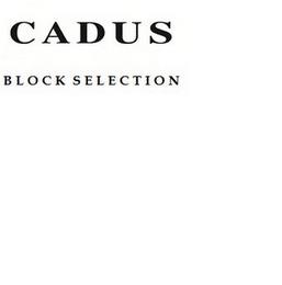 CADUS BLOCK SELECTION trademark