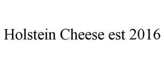 HOLSTEIN CHEESE EST 2016 trademark