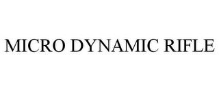 MICRO DYNAMIC RIFLE trademark