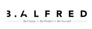 B.ALFRED BE CLASSIC · BE MODERN · BE YOURSELF trademark