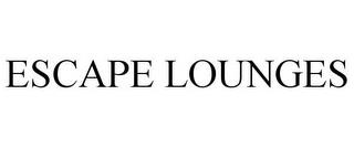 ESCAPE LOUNGES trademark