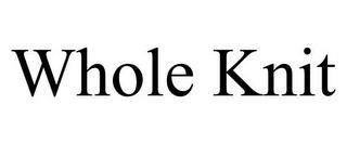 WHOLE KNIT trademark