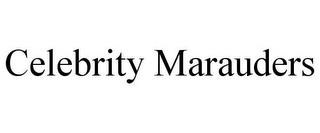 CELEBRITY MARAUDERS trademark