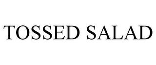 TOSSED SALAD trademark