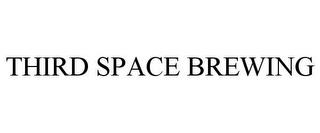 THIRD SPACE BREWING trademark