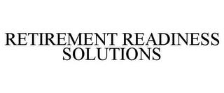 RETIREMENT READINESS SOLUTIONS trademark