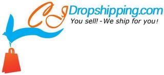 CJDROPSHIPPING.COM YOU SELL! - WE SHIP FOR YOU! trademark