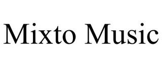 MIXTO MUSIC trademark