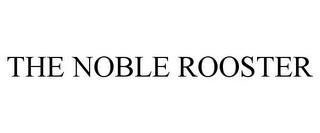 THE NOBLE ROOSTER trademark