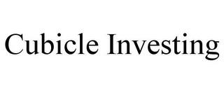 CUBICLE INVESTING trademark