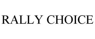 RALLY CHOICE trademark