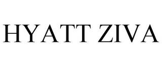 HYATT ZIVA trademark