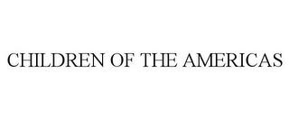 CHILDREN OF THE AMERICAS trademark