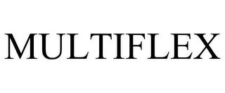 MULTIFLEX trademark