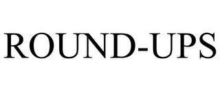 ROUND-UPS trademark