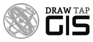 DRAW TAP GIS trademark