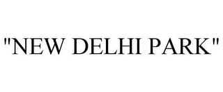 "NEW DELHI PARK" trademark