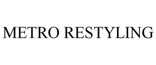 METRO RESTYLING trademark