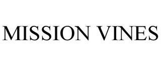 MISSION VINES trademark