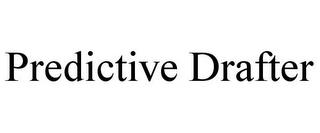 PREDICTIVE DRAFTER trademark