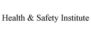 HEALTH & SAFETY INSTITUTE trademark