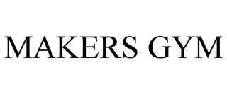 MAKERS GYM trademark