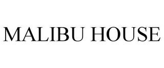 MALIBU HOUSE trademark