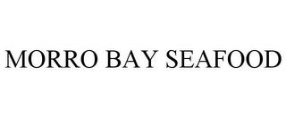 MORRO BAY SEAFOOD trademark