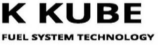 K KUBE FUEL SYSTEM TECHNOLOGY trademark