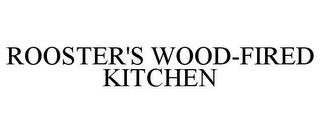 ROOSTER'S WOOD-FIRED KITCHEN trademark