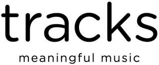 TRACKS MEANINGFUL MUSIC trademark