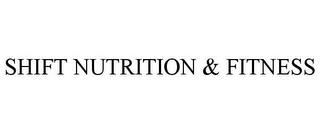 SHIFT NUTRITION & FITNESS trademark