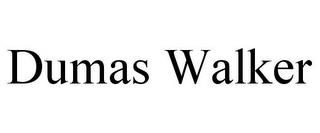 DUMAS WALKER trademark