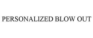 PERSONALIZED BLOW OUT trademark