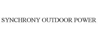 SYNCHRONY OUTDOOR POWER trademark