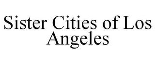 SISTER CITIES OF LOS ANGELES trademark