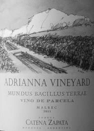 F. MAZA ADRIANNA VINEYARD MUNDUS BACILLUS TERRAE VINO DE PARCELA MALBEC 2011 BODEGA CATENA ZAPATA MENDOZA ARGENTINA trademark