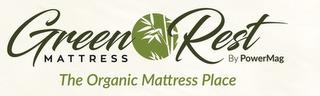 GREEN REST MATTRESS BY POWERMAG THE ORGANIC MATTRESS PLACE trademark