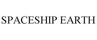 SPACESHIP EARTH trademark