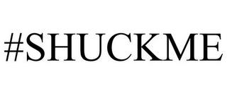 #SHUCKME trademark