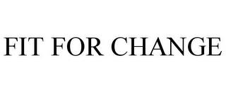 FIT FOR CHANGE trademark