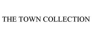 THE TOWN COLLECTION trademark